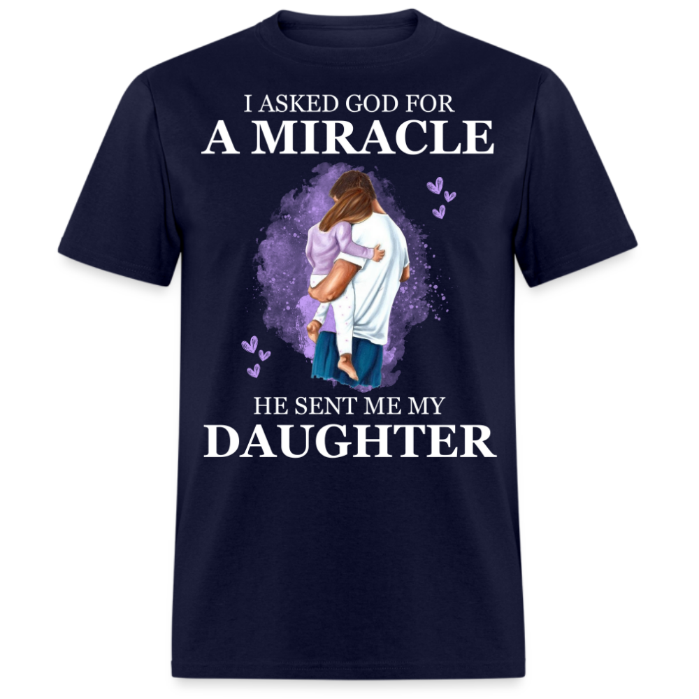 I ASKED GOD FOR A MIRACLE, HE SENT ME MY DAUGHTER (FATHER & SON) SHIRT