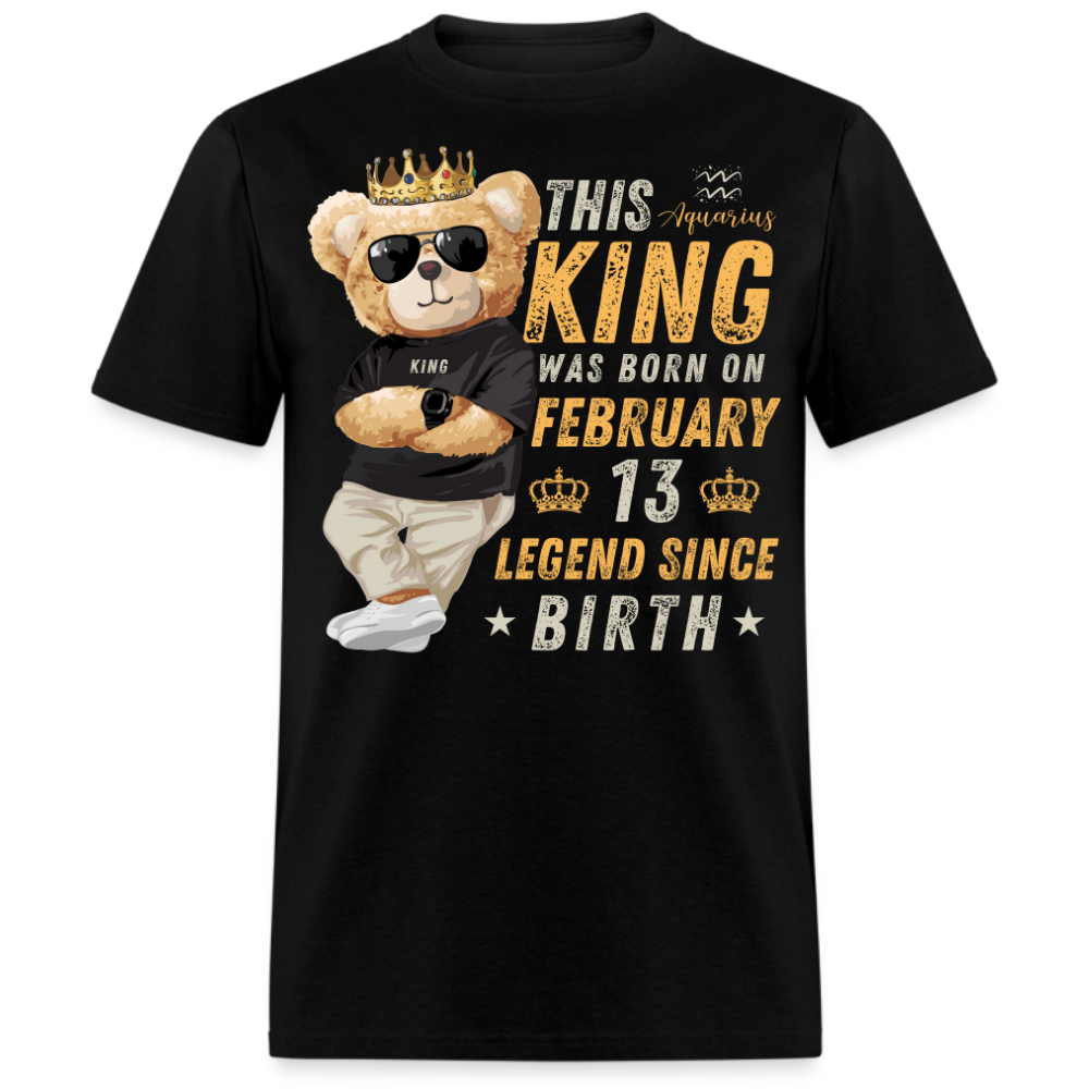 THIS AQUARIUS KING WAS BORN ON FEBRUARY 13 SHIRT