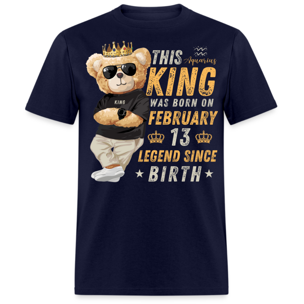 THIS AQUARIUS KING WAS BORN ON FEBRUARY 13 SHIRT