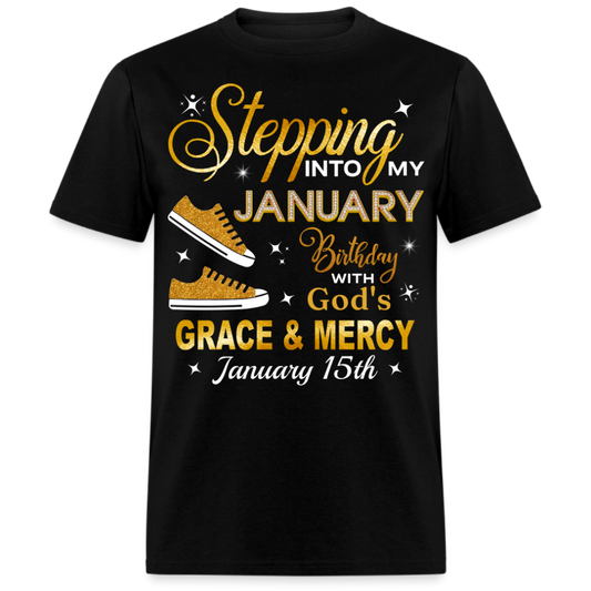 STEPPING INTO MY JANUARY 15TH BIRTHDAY UNISEX SHIRT