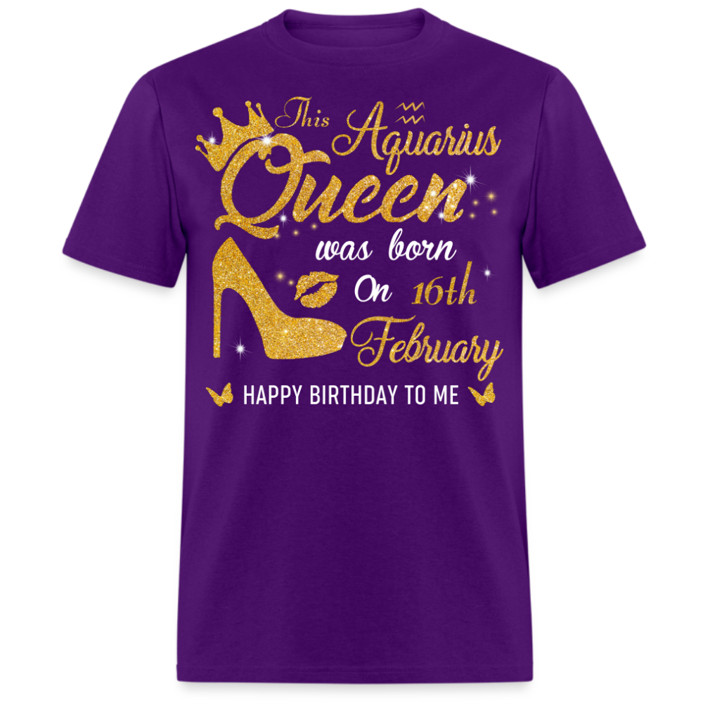 THIS AQUARIUS QUEEN WAS BORN ON 16TH FEBRUARY UNISEX SHIRT