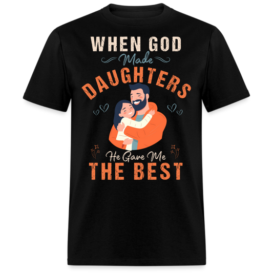 WHEN GOD MADE DAUGHTERS HE GAVE ME THE BEST (FATHER & DAUGHTER) SHIRT