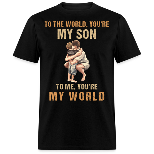 TO THE WORLD YOU'RE MY SON, TO ME YOU'RE MY WORLD (FATHER & SON) SHIRT