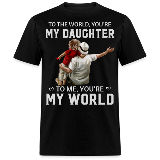 TO ME YOU'RE MY WORLD (FATHER & DAUGHTER) SHIRT