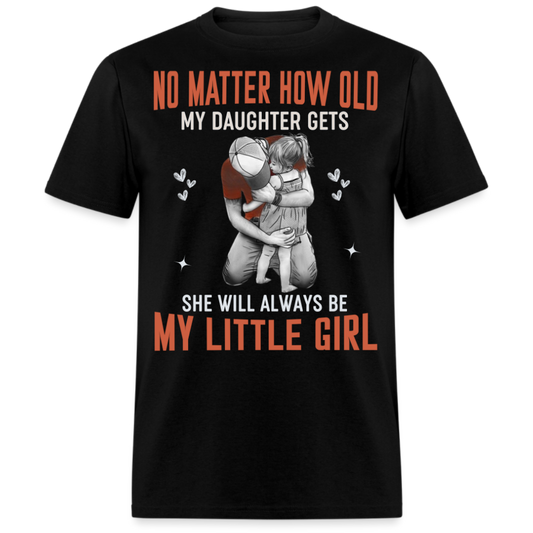 SHE WILL ALWAYS BE MY LITTLE GIRL (FATHER & DAUGHTER) SHIRT