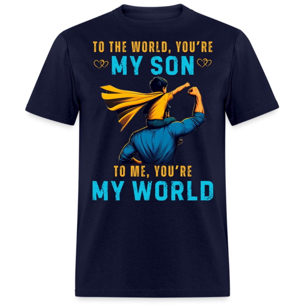 MY SON IS MY WORLD (FATHER &SON) SHIRT