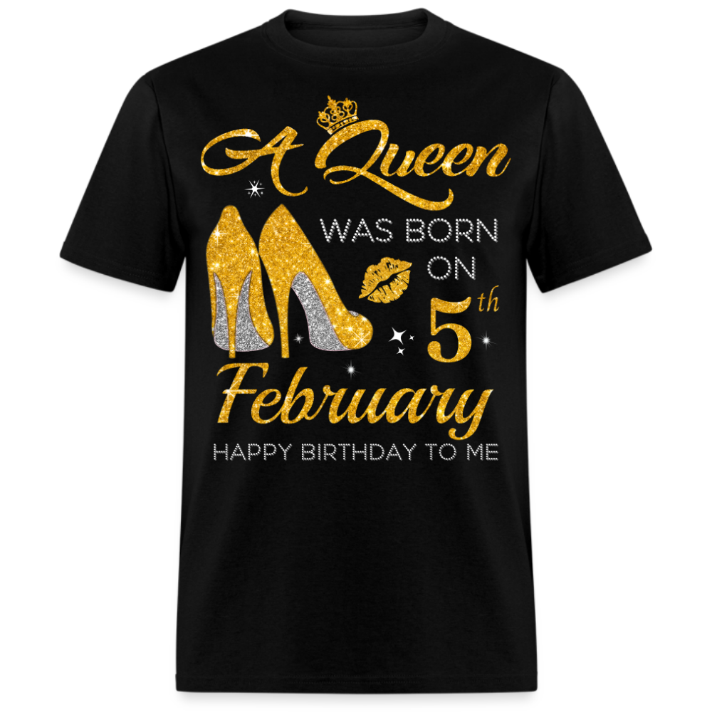 A QUEEN WAS BORN ON 5TH FEBRUARY UNISEX SHIRT