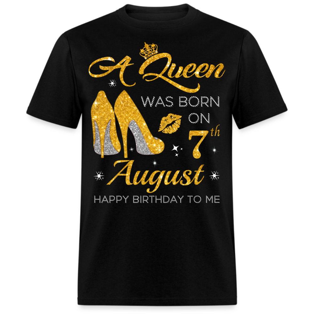 A QUEEN WAS BORN ON 7TH AUGUST UNISEX SHIRT