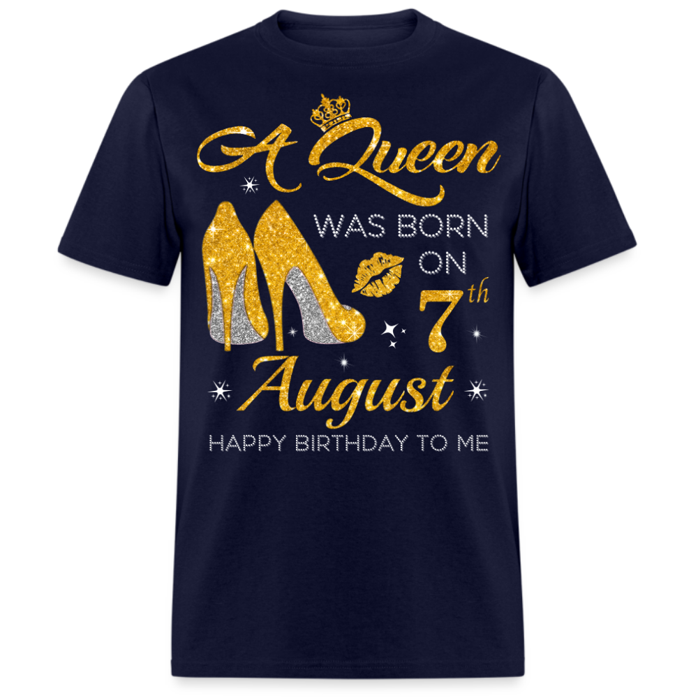 A QUEEN WAS BORN ON 7TH AUGUST UNISEX SHIRT