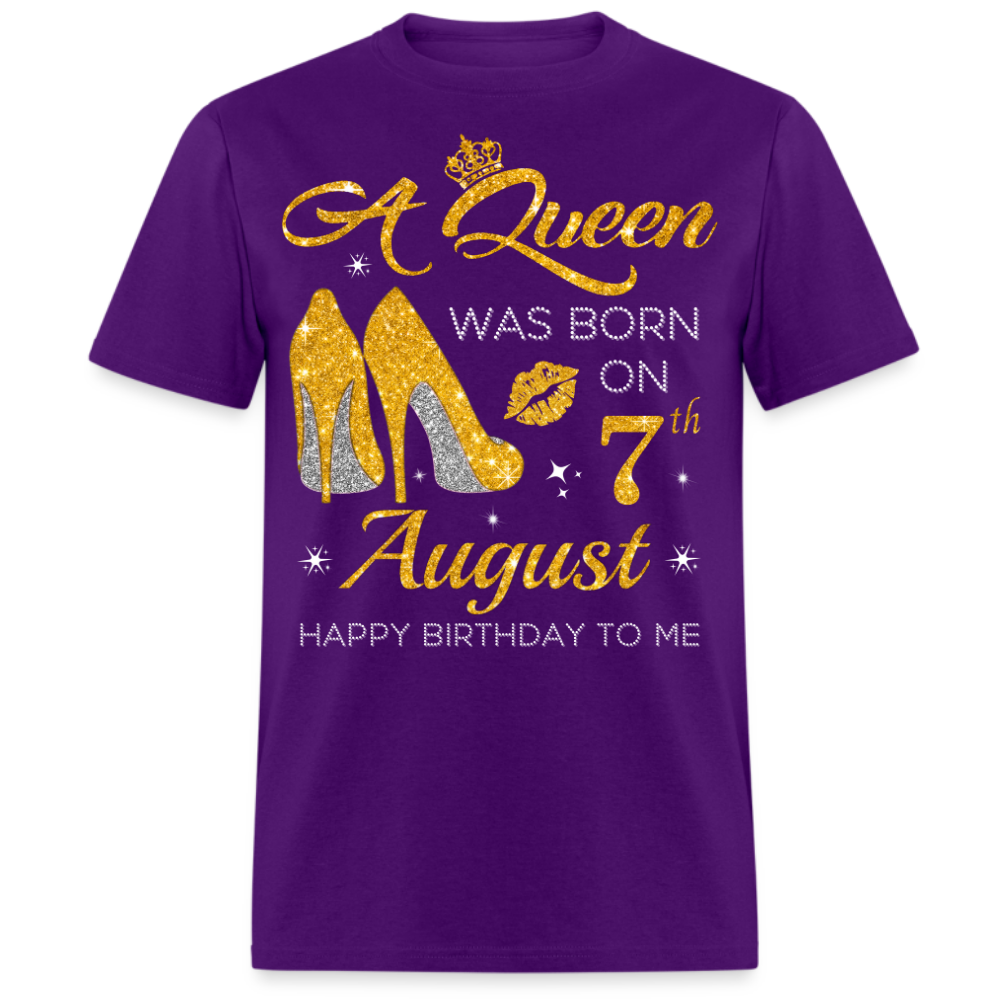 A QUEEN WAS BORN ON 7TH AUGUST UNISEX SHIRT